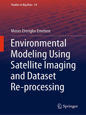 cover image of Environmental Modeling Using Satellite Imaging and Dataset Re-processing